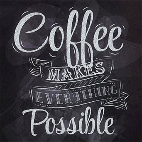 Coffee makes everything possible